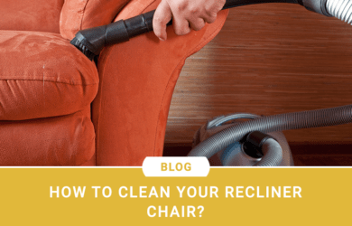 How to Clean Your Recliner Chair?